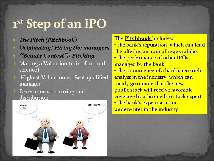 1 st Step of an IPO The Pitchbook includes: • the bank's reputation, which