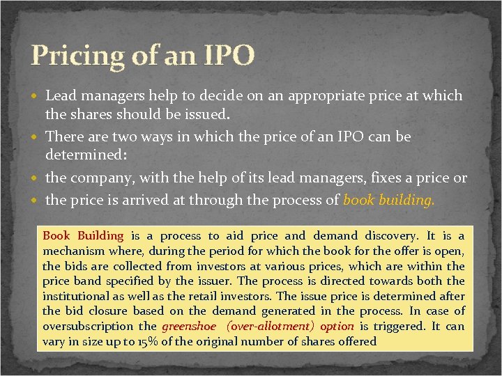 Pricing of an IPO Lead managers help to decide on an appropriate price at