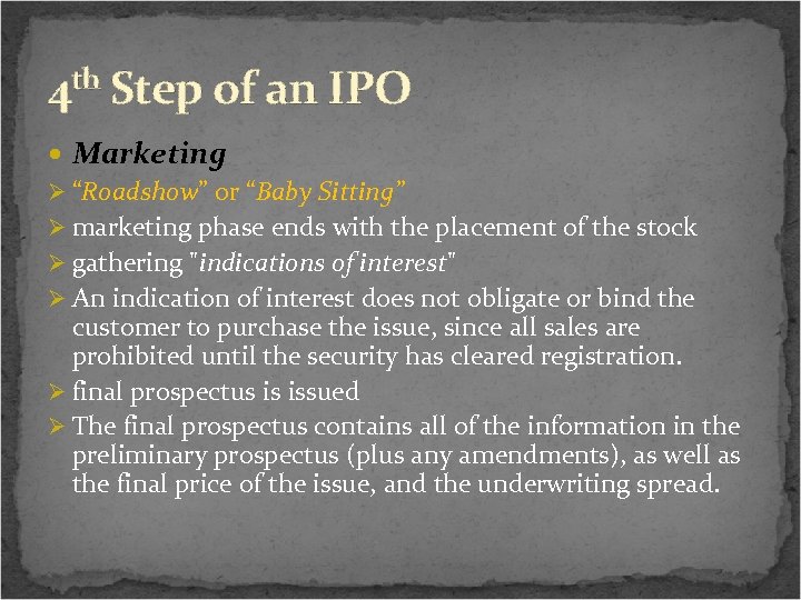 4 th Step of an IPO Marketing Ø “Roadshow” or “Baby Sitting” Ø marketing