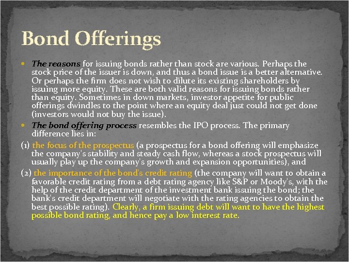 Bond Offerings The reasons for issuing bonds rather than stock are various. Perhaps the