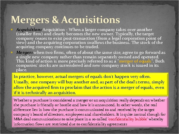 Mergers & Acquisitions Acquisition: Acquisition - When a larger company takes over another (smaller