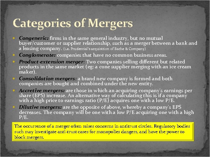 Categories of Mergers Congeneric: firms in the same general industry, but no mutual buyer/customer