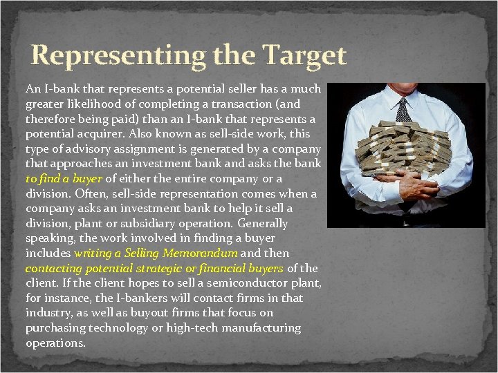 Representing the Target An I-bank that represents a potential seller has a much greater
