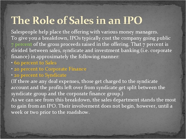 The Role of Sales in an IPO Salespeople help place the offering with various