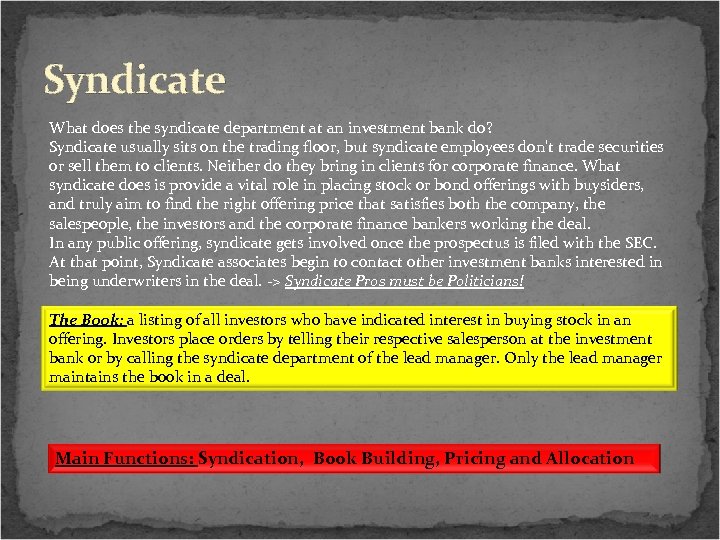 Syndicate What does the syndicate department at an investment bank do? Syndicate usually sits