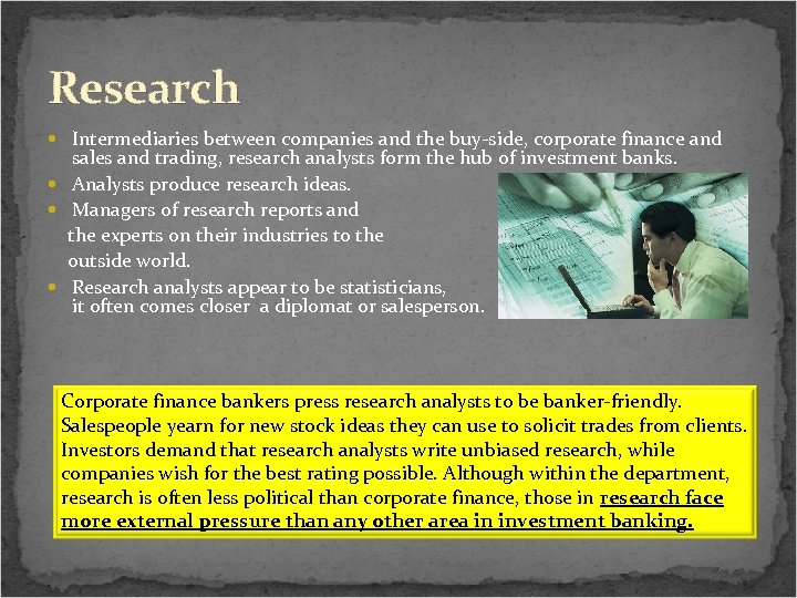 Research Intermediaries between companies and the buy-side, corporate finance and sales and trading, research
