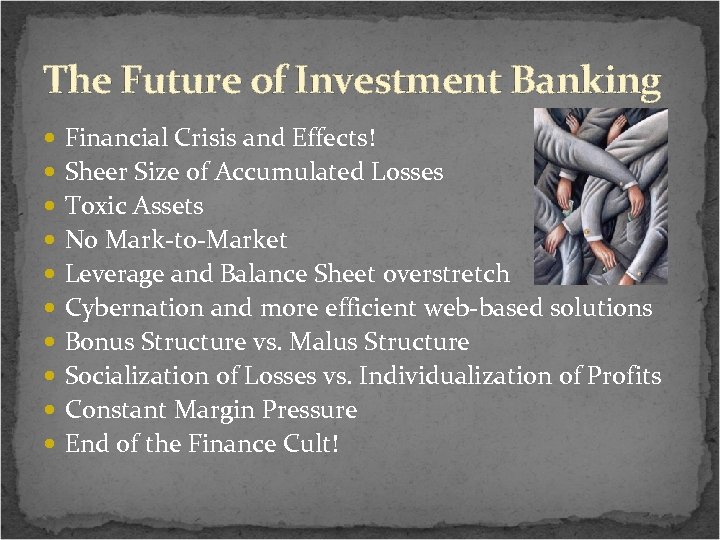 The Future of Investment Banking Financial Crisis and Effects! Sheer Size of Accumulated Losses