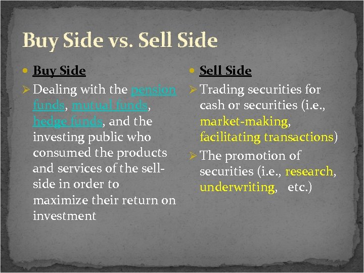 Buy Side vs. Sell Side Buy Side Sell Side Ø Dealing with the pension