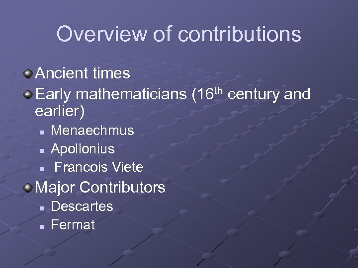Overview of contributions Ancient times Early mathematicians (16 th century and earlier) n n