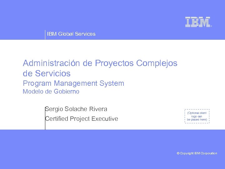 IBM Global Services Administración de Proyectos Complejos de Servicios Program Management System Modelo de