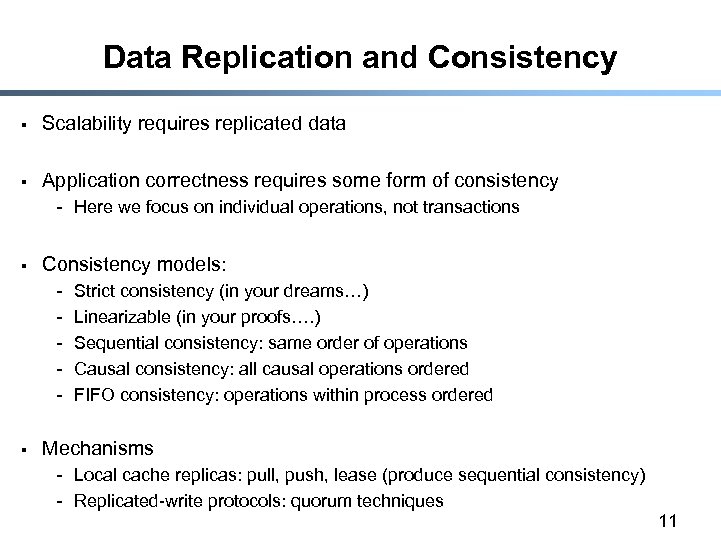 Data Replication and Consistency § Scalability requires replicated data § Application correctness requires some