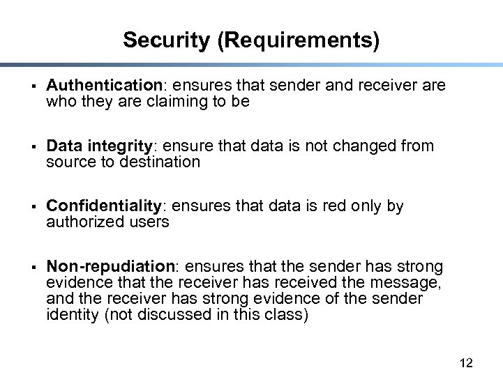 Security (Requirements) § Authentication: ensures that sender and receiver are who they are claiming