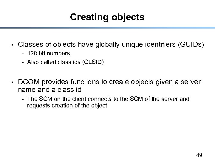 Creating objects § Classes of objects have globally unique identifiers (GUIDs) - 128 bit