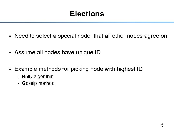 Elections § Need to select a special node, that all other nodes agree on