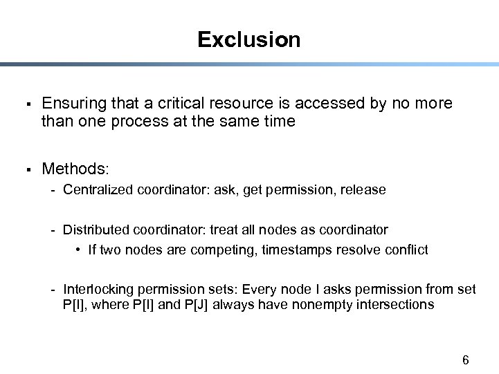 Exclusion § Ensuring that a critical resource is accessed by no more than one