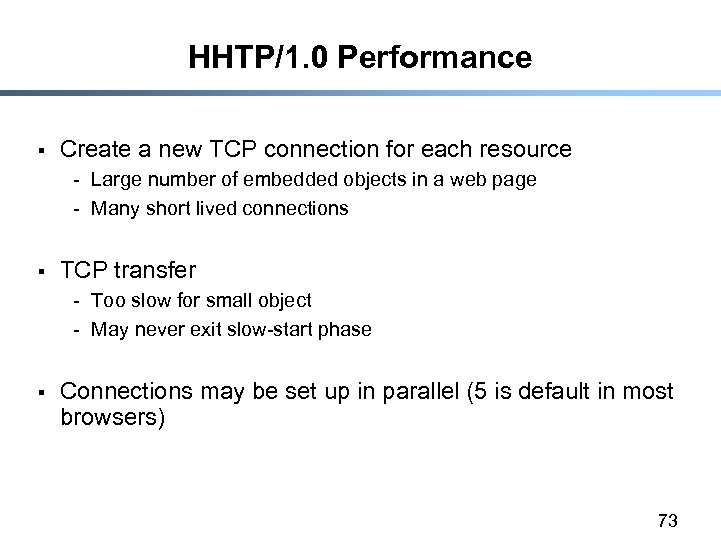 HHTP/1. 0 Performance § Create a new TCP connection for each resource - Large
