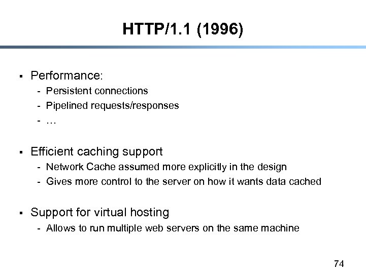 HTTP/1. 1 (1996) § Performance: - Persistent connections - Pipelined requests/responses - … §