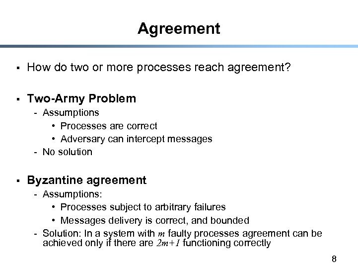 Agreement § How do two or more processes reach agreement? § Two-Army Problem -