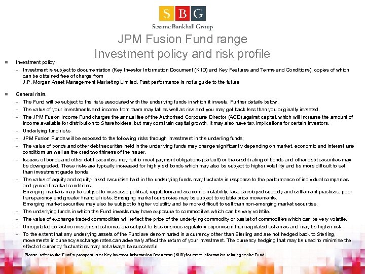 JPM Fusion Fund range Investment policy and risk profile n Investment policy – Investment