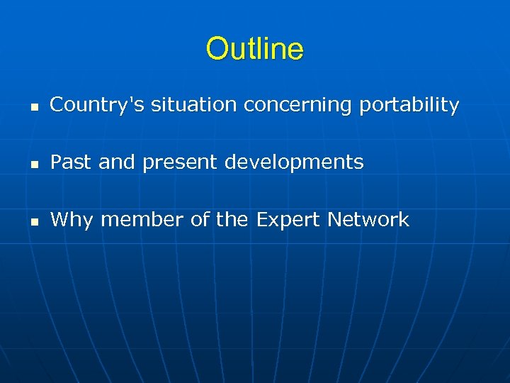 Outline n Country's situation concerning portability n Past and present developments n Why member