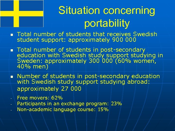 Situation concerning portability n n n - Total number of students that receives Swedish