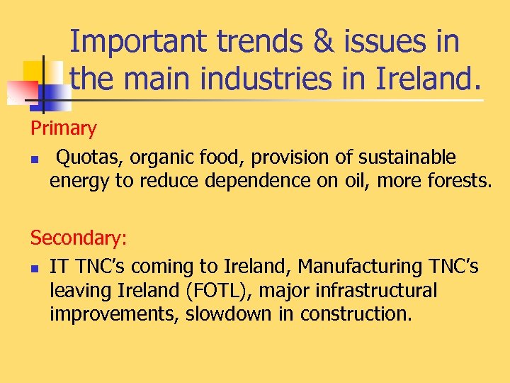 Important trends & issues in the main industries in Ireland. Primary n Quotas, organic