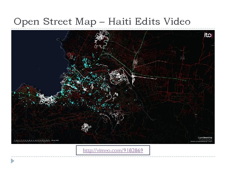 Open Street Map – Haiti Edits Video http: //vimeo. com/9182869 