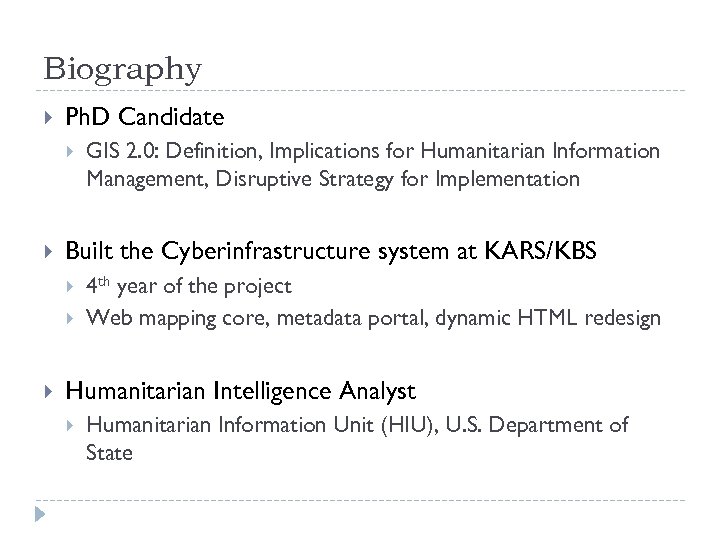 Biography Ph. D Candidate Built the Cyberinfrastructure system at KARS/KBS GIS 2. 0: Definition,