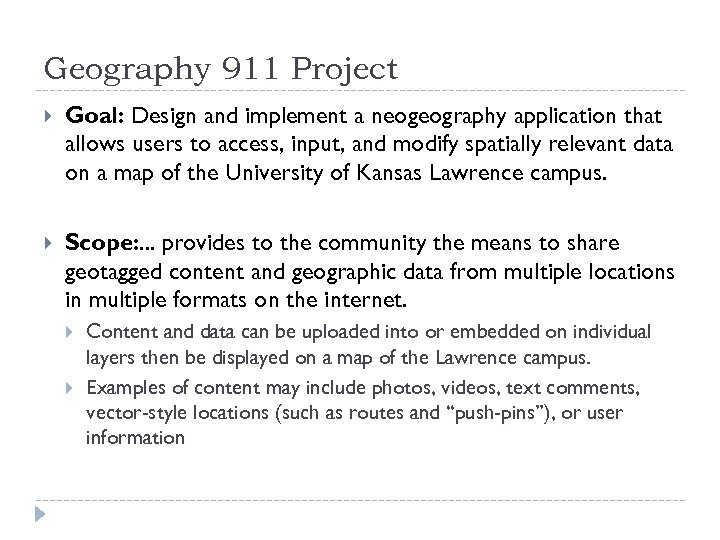 Geography 911 Project Goal: Design and implement a neogeography application that allows users to