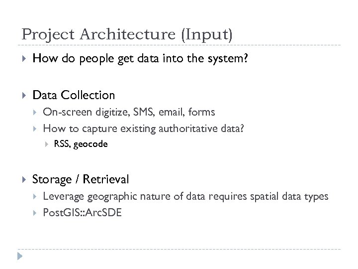 Project Architecture (Input) How do people get data into the system? Data Collection On-screen