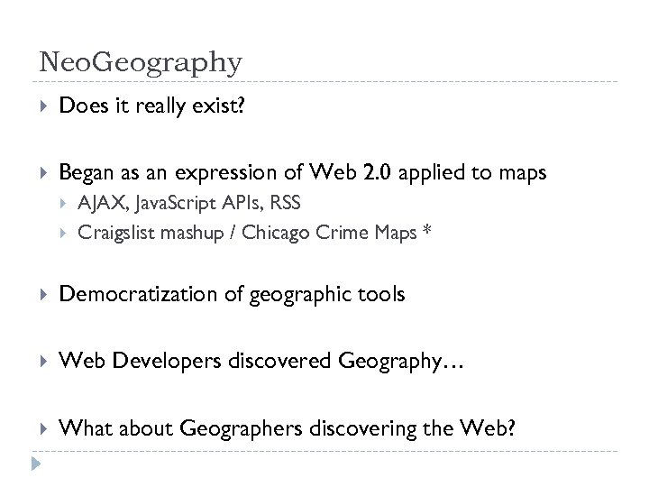 Neo. Geography Does it really exist? Began as an expression of Web 2. 0