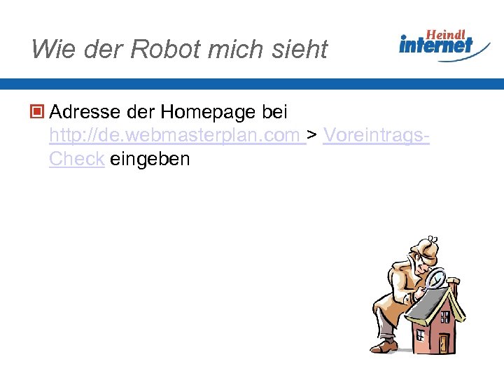 Wie der Robot mich sieht Adresse der Homepage bei http: //de. webmasterplan. com >