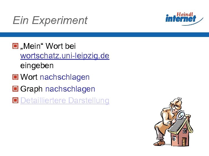 Ein Experiment „Mein“ Wort bei wortschatz. uni-leipzig. de eingeben Wort nachschlagen Graph nachschlagen Detailliertere