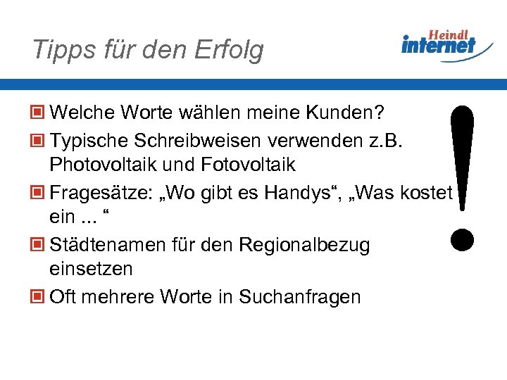 Tipps für den Erfolg ! Welche Worte wählen meine Kunden? Typische Schreibweisen verwenden z.