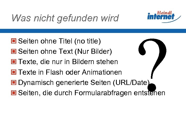 Was nicht gefunden wird ? Seiten ohne Titel (no title) Seiten ohne Text (Nur