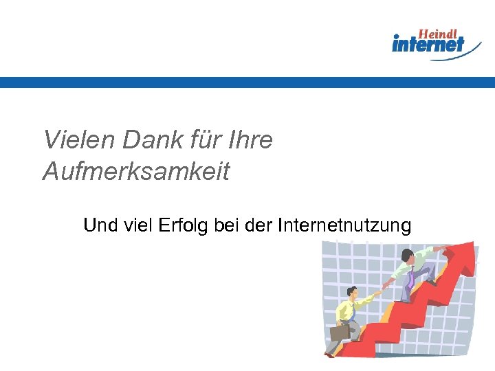 Vielen Dank für Ihre Aufmerksamkeit Und viel Erfolg bei der Internetnutzung 