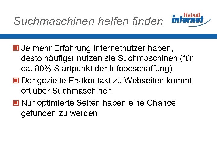 Suchmaschinen helfen finden Je mehr Erfahrung Internetnutzer haben, desto häufiger nutzen sie Suchmaschinen (für