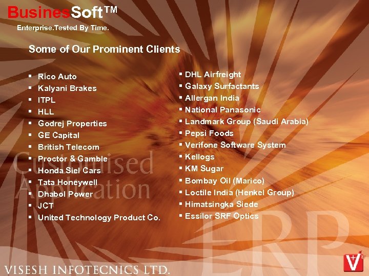 Busines. Soft™ Enterprise. Tested By Time. Some of Our Prominent Clients § § §