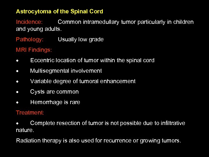 Astrocytoma of the Spinal Cord Incidence: Common intramedullary tumor particularly in children and young