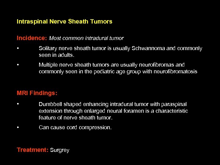 Intraspinal Nerve Sheath Tumors Incidence: Most common intradural tumor • Solitary nerve sheath tumor