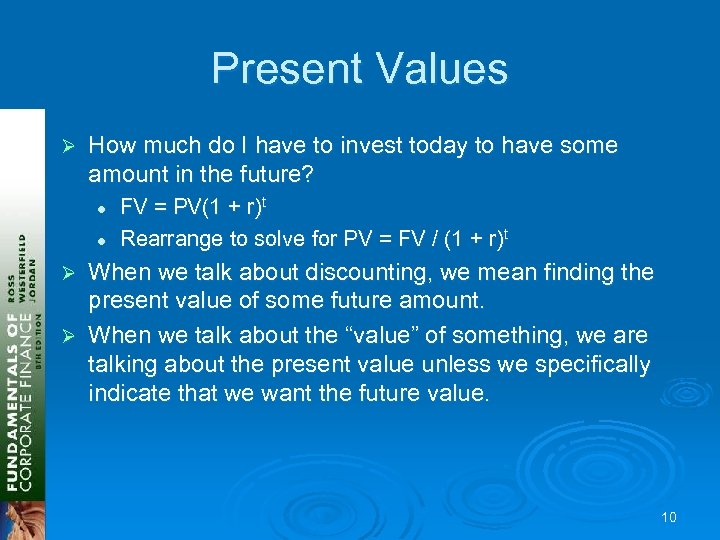 Present Values Ø How much do I have to invest today to have some