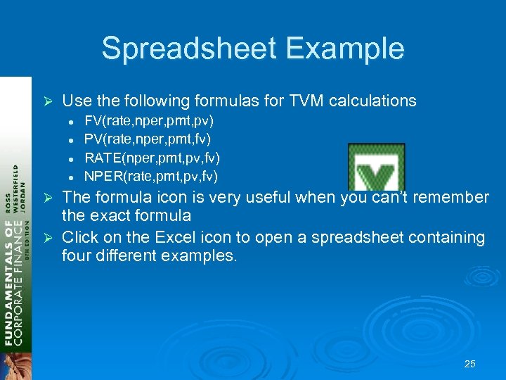 Spreadsheet Example Ø Use the following formulas for TVM calculations l l FV(rate, nper,