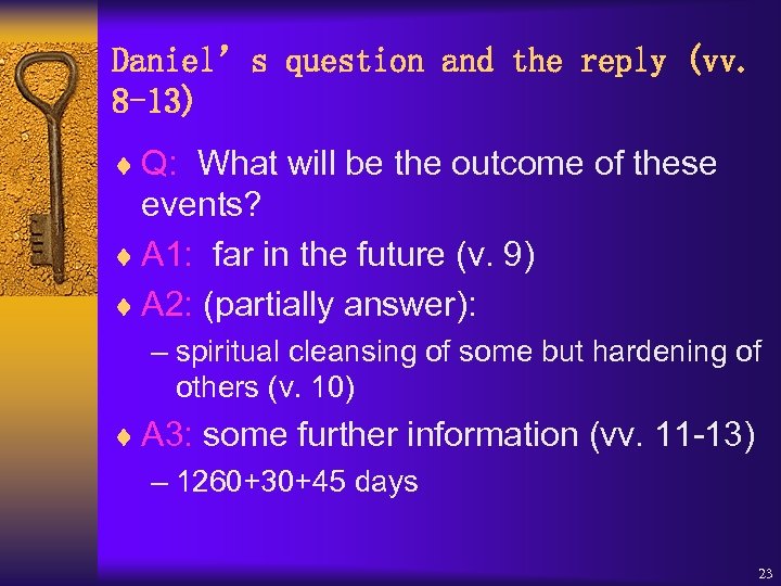 Daniel’s question and the reply (vv. 8 -13) ¨ Q: What will be the