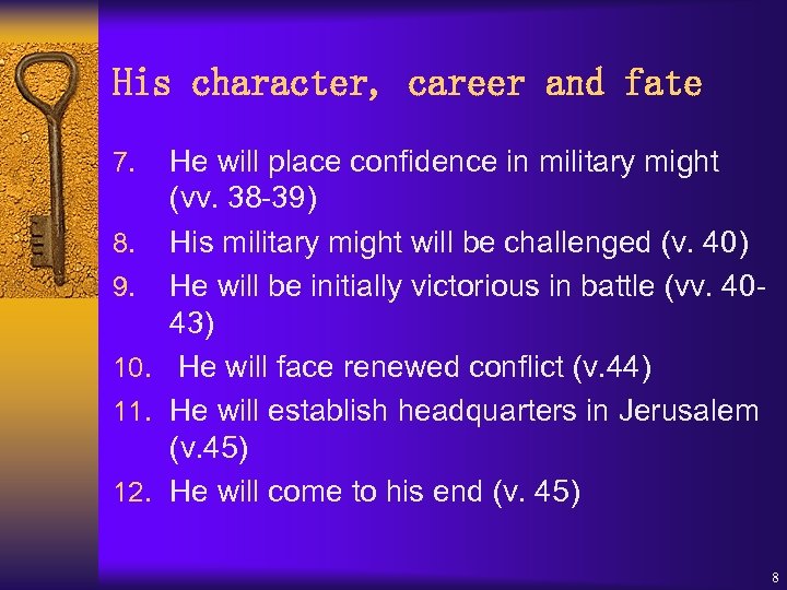 His character, career and fate He will place confidence in military might (vv. 38