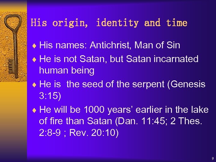 His origin, identity and time ¨ His names: Antichrist, Man of Sin ¨ He