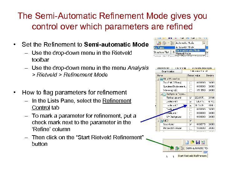 The Semi-Automatic Refinement Mode gives you control over which parameters are refined • Set