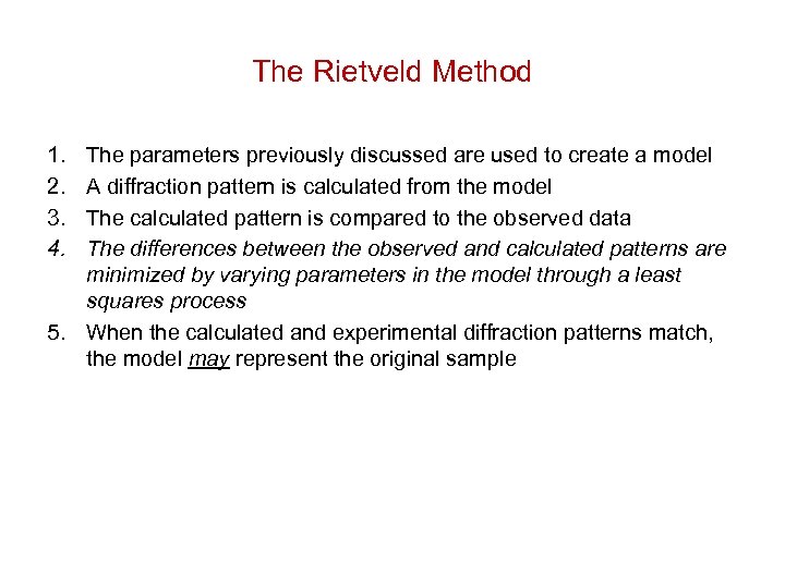 The Rietveld Method 1. 2. 3. 4. The parameters previously discussed are used to