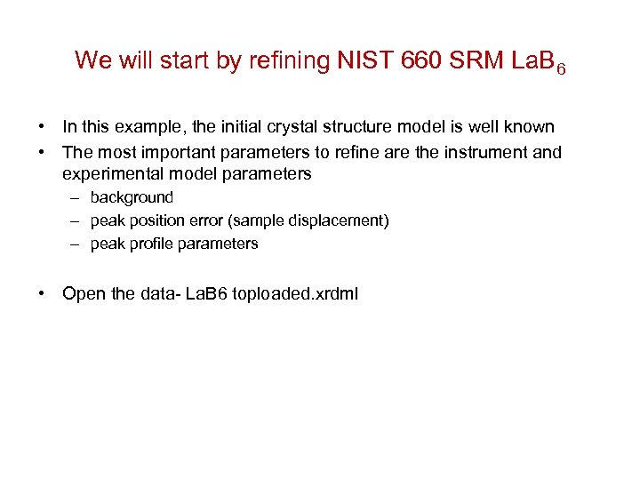 We will start by refining NIST 660 SRM La. B 6 • In this