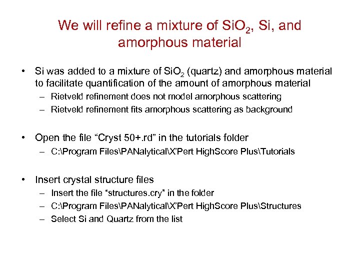 We will refine a mixture of Si. O 2, Si, and amorphous material •