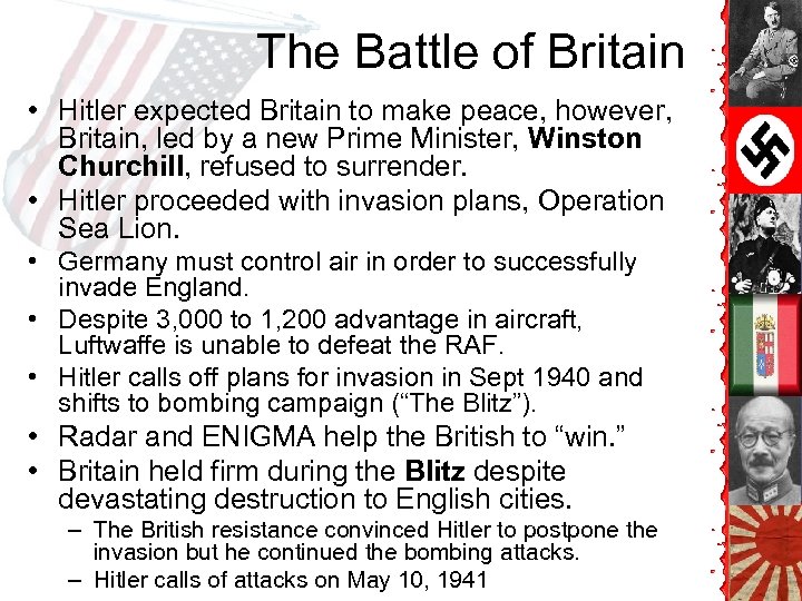 The Battle of Britain • Hitler expected Britain to make peace, however, Britain, led